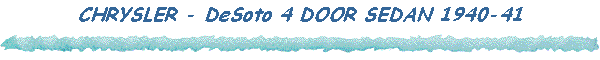 CHRYSLER - DeSoto 4 DOOR SEDAN 1940-41