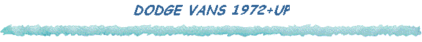 DODGE VANS 1972+UP