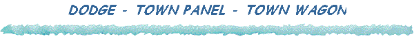 DODGE - TOWN PANEL - TOWN WAGON