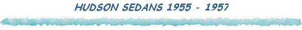 HUDSON SEDANS 1955 - 1957
