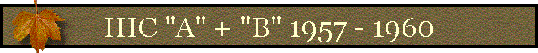 IHC "A" + "B" 1957 - 1960