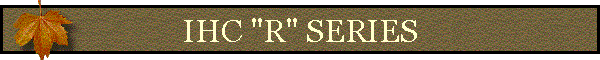 IHC "R" SERIES