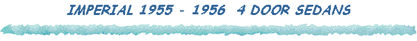 IMPERIAL 1955 - 1956  4 DOOR SEDANS