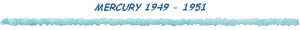MERCURY 1949 - 1951