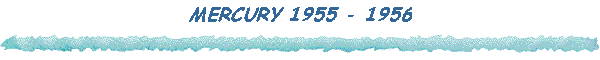 MERCURY 1955 - 1956