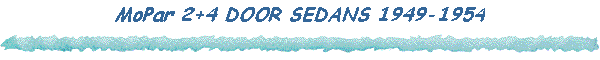MoPar 2+4 DOOR SEDANS 1949-1954