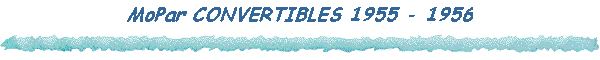 MoPar CONVERTIBLES 1955 - 1956