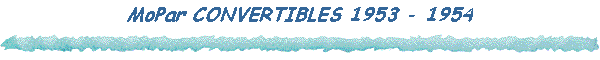 MoPar CONVERTIBLES 1953 - 1954
