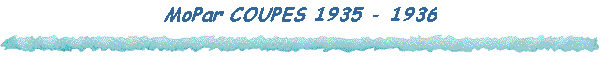 MoPar COUPES 1935 - 1936