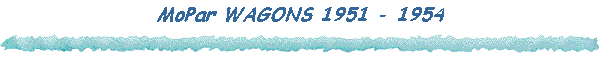 MoPar WAGONS 1951 - 1954