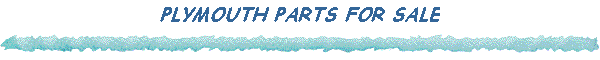 PLYMOUTH PARTS FOR SALE