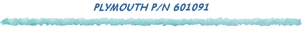 PLYMOUTH P/N 601091