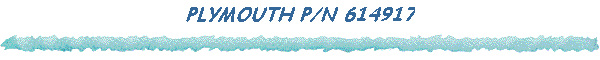 PLYMOUTH P/N 614917