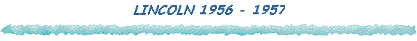 LINCOLN 1956 - 1957