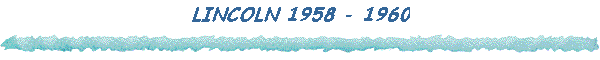 LINCOLN 1958 - 1960